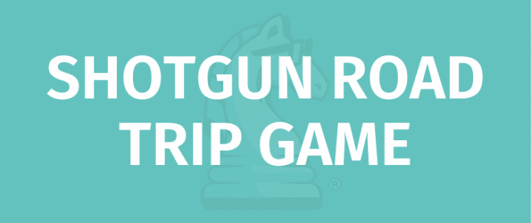 SHOTGUN ROAD TRIP GAME Spillets regler - Sådan spiller du SHOTGUN ROAD TRIP GAME