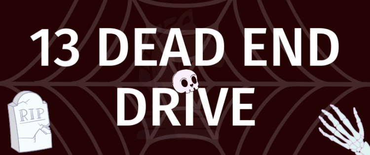 13 DEAD END DRIVE - навчіться грати з Gamerules.com