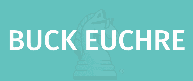 BUCK EUCHRE - Dysgwch Chwarae Gyda Gamerules.com
